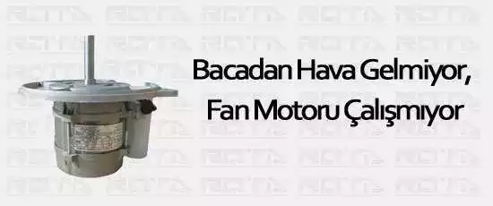 bacadan hava gelmiyor fan motoru calismiyor 1