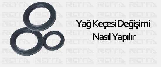 yag kecesi degisimi nasil yapilir 1 - Yağ Keçesi Değişimi Nasıl Yapılır